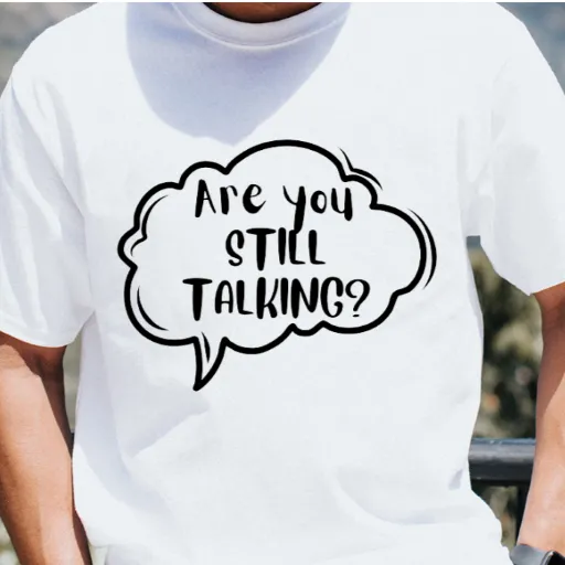 BRANDON'S FAV SAYING - "Are you STILL TALKING??" t-shirt FUNDRAISER FUNNY women | men white, black