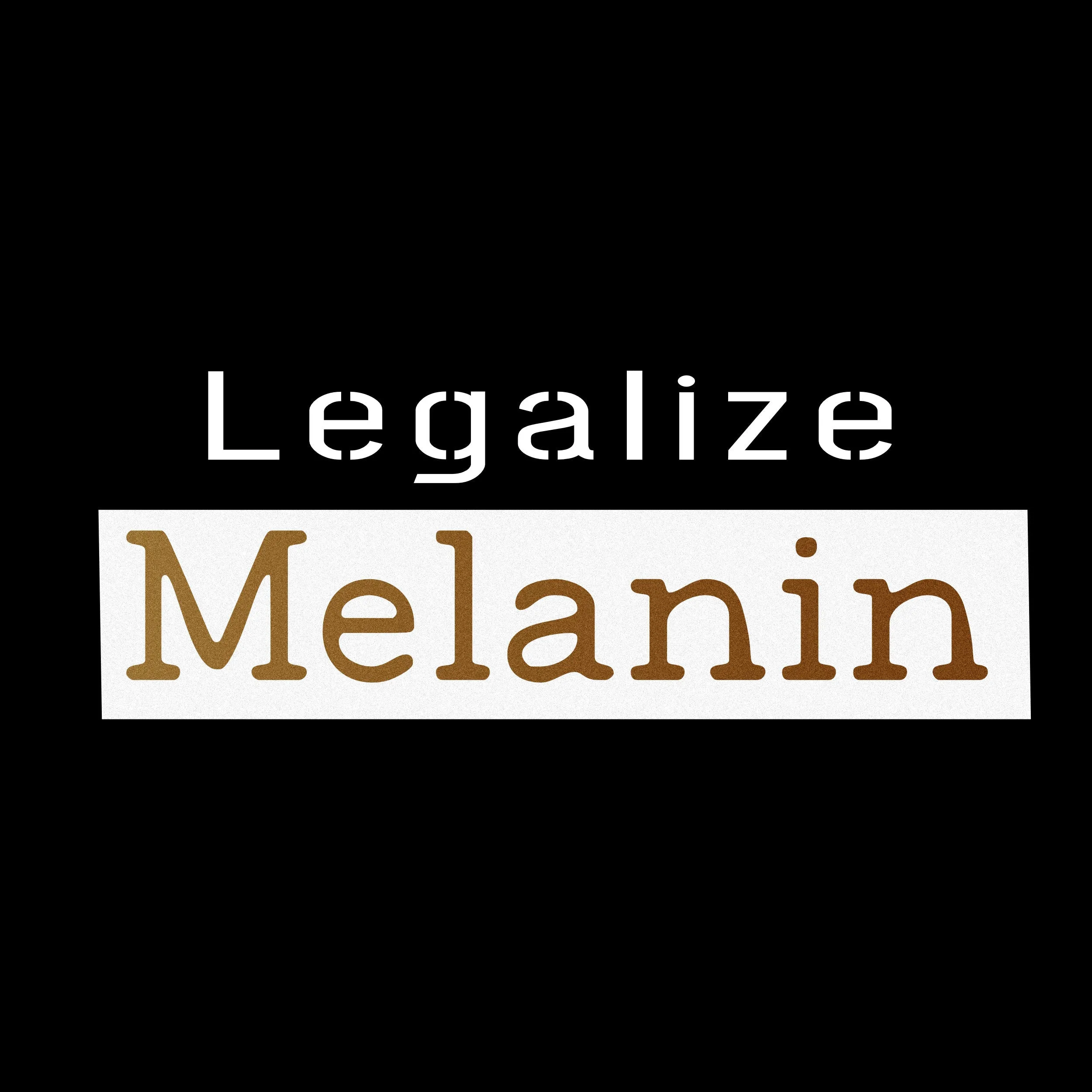 Melanin T Shirt Legalize