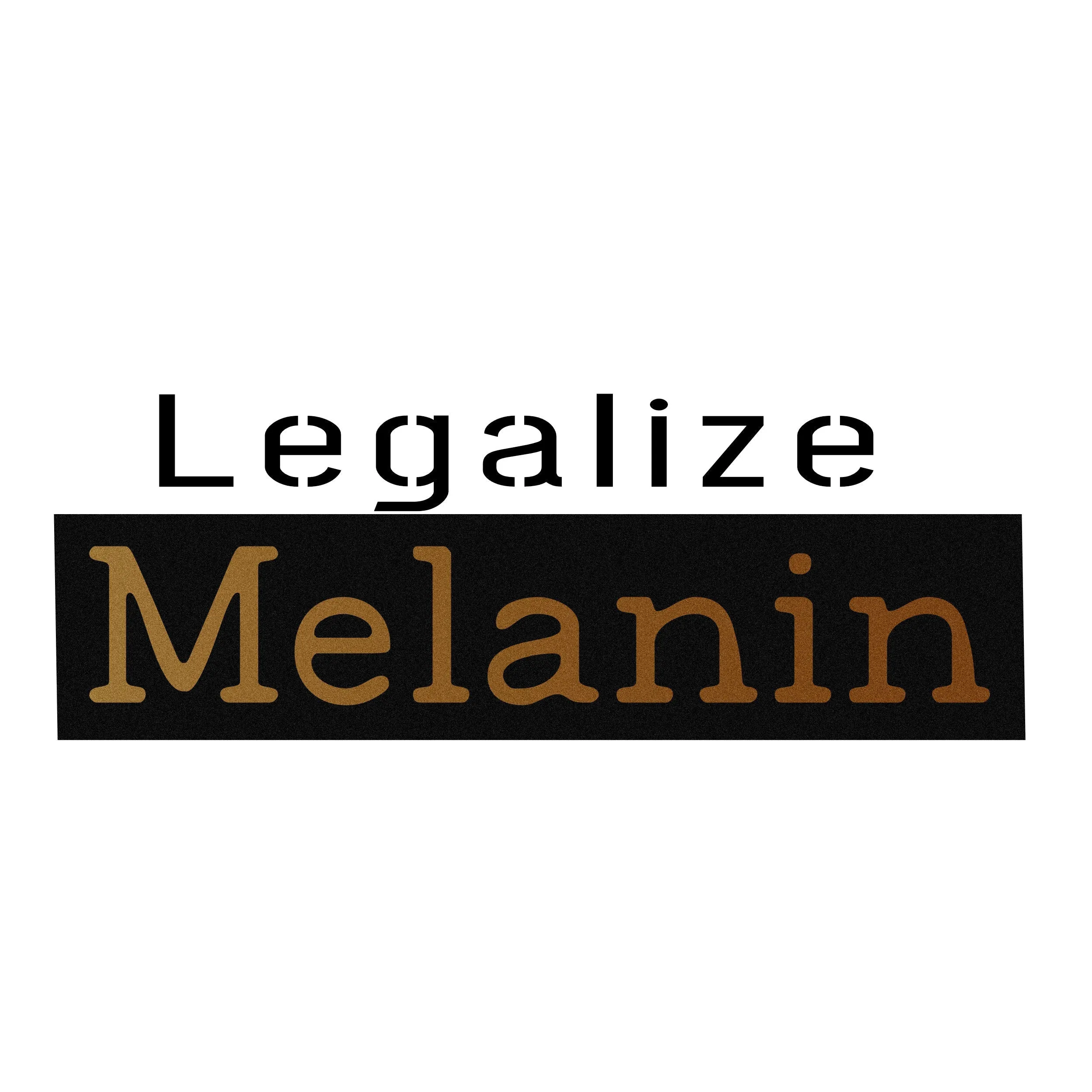 Melanin T Shirt Legalize