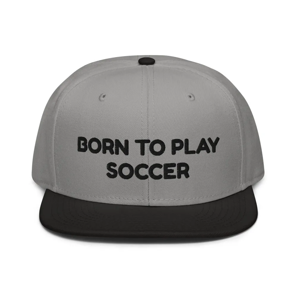 Snapback Hat "1051-0041 Born To Play Soccer (Black Logo)"