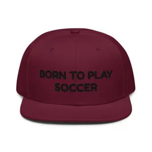 Snapback Hat "1051-0041 Born To Play Soccer (Black Logo)"