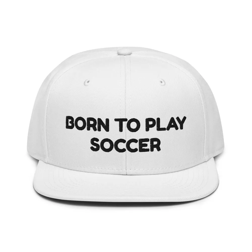 Snapback Hat "1051-0041 Born To Play Soccer (Black Logo)"
