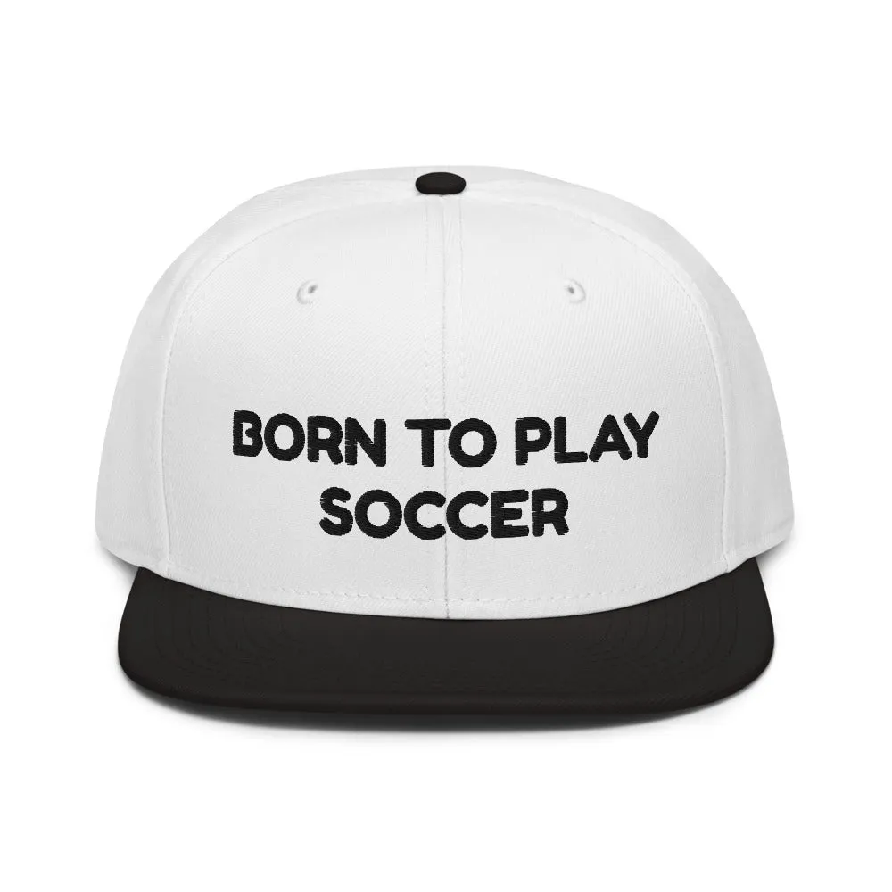 Snapback Hat "1051-0041 Born To Play Soccer (Black Logo)"