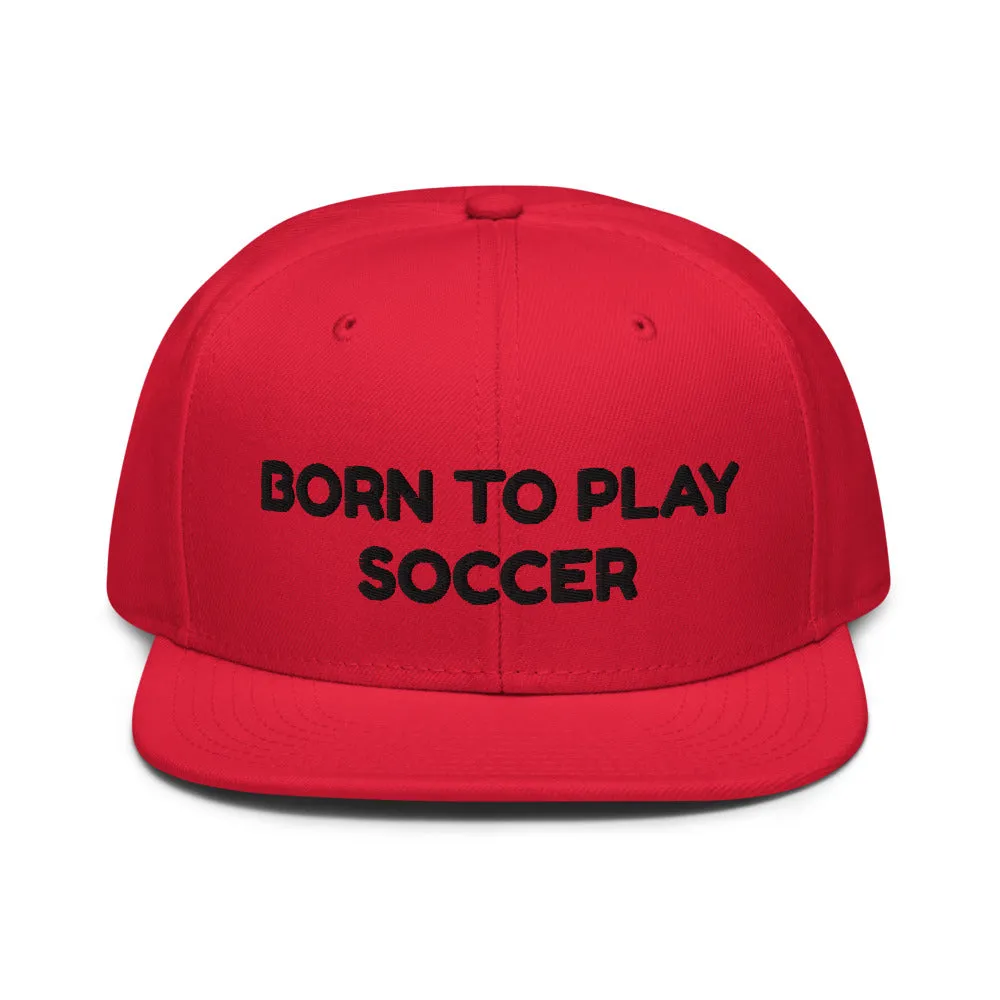 Snapback Hat "1051-0041 Born To Play Soccer (Black Logo)"