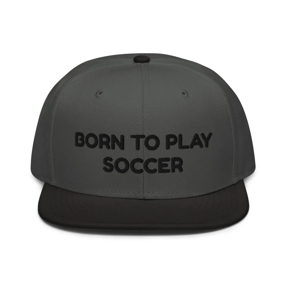 Snapback Hat "1051-0041 Born To Play Soccer (Black Logo)"