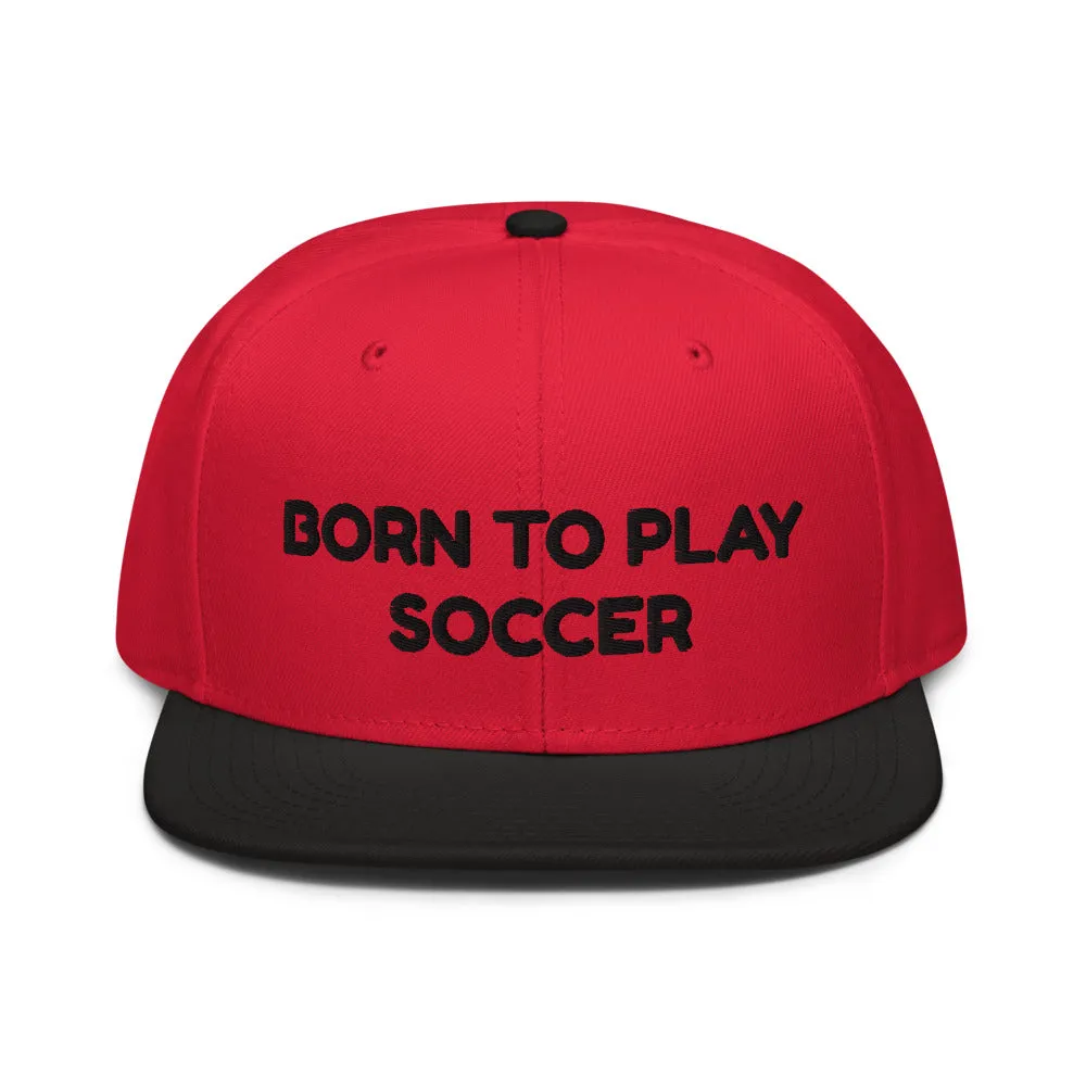 Snapback Hat "1051-0041 Born To Play Soccer (Black Logo)"