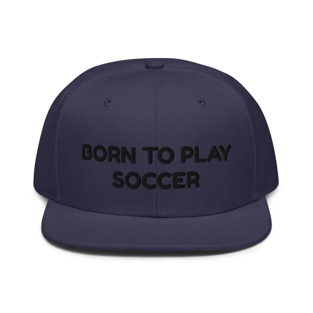 Snapback Hat "1051-0041 Born To Play Soccer (Black Logo)"