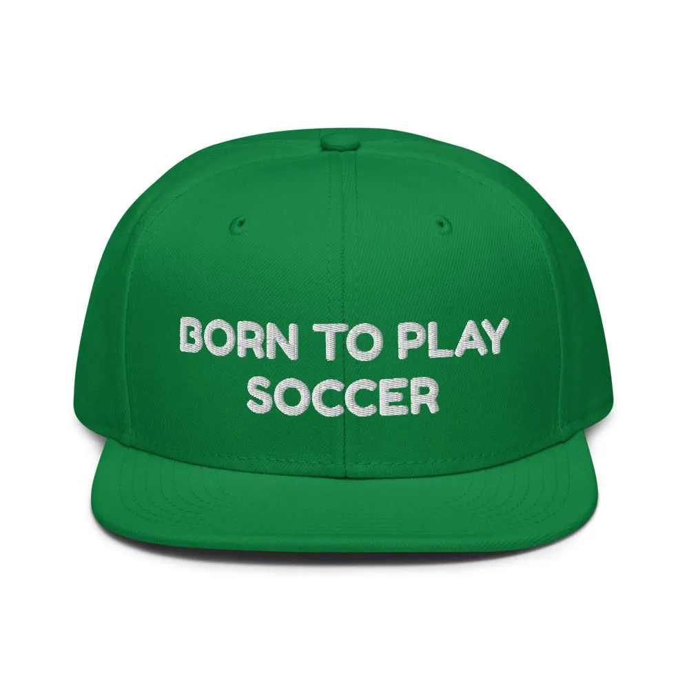 Snapback Hat "2051-0011 Born To Play Soccer (White Logo)"