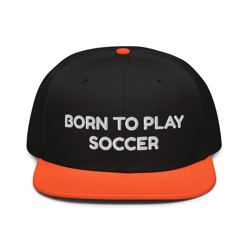 Snapback Hat "2051-0011 Born To Play Soccer (White Logo)"