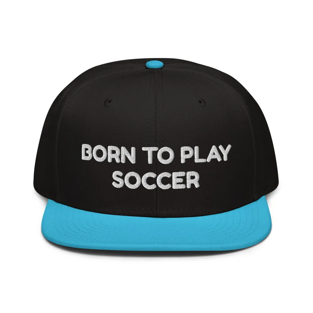 Snapback Hat "2051-0011 Born To Play Soccer (White Logo)"