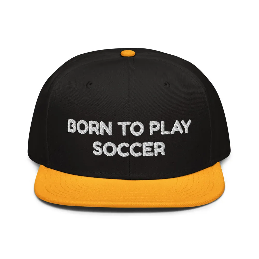 Snapback Hat "2051-0011 Born To Play Soccer (White Logo)"