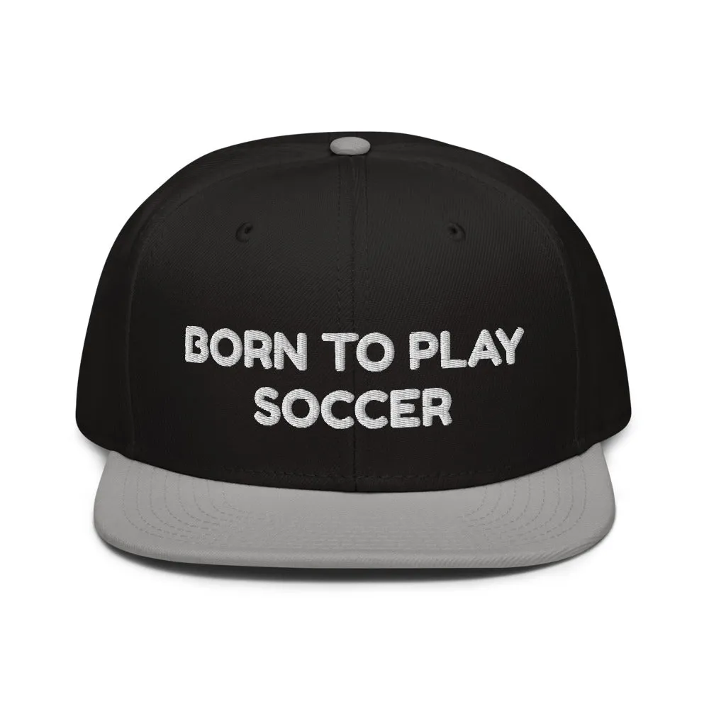 Snapback Hat "2051-0011 Born To Play Soccer (White Logo)"