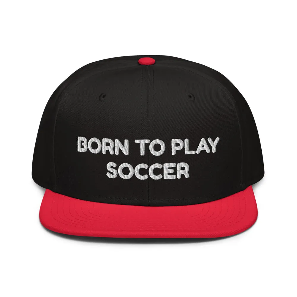 Snapback Hat "2051-0011 Born To Play Soccer (White Logo)"
