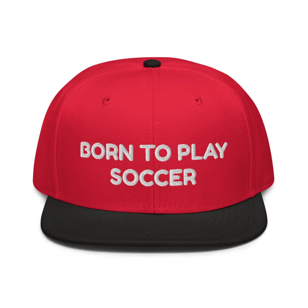 Snapback Hat "2051-0011 Born To Play Soccer (White Logo)"