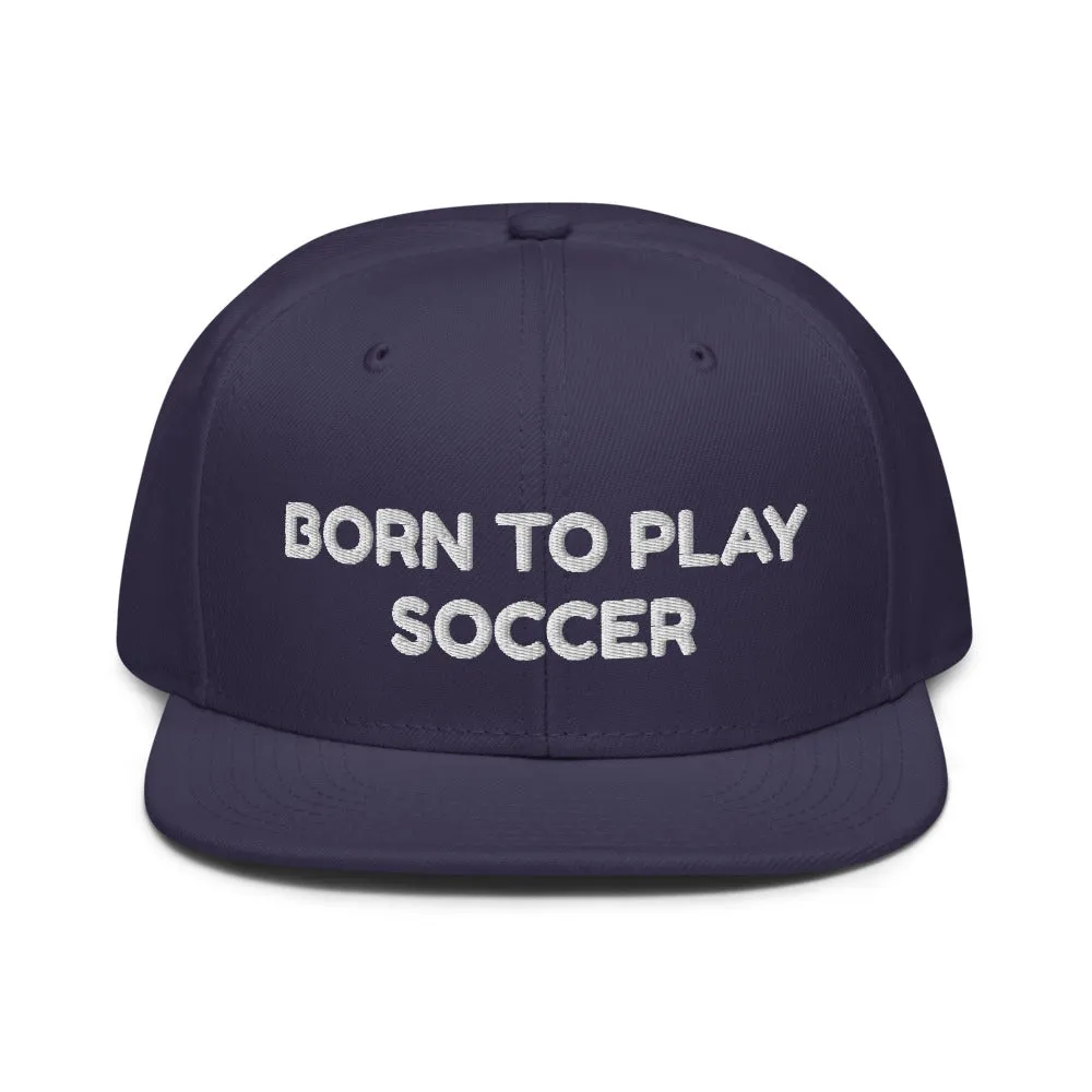 Snapback Hat "2051-0011 Born To Play Soccer (White Logo)"