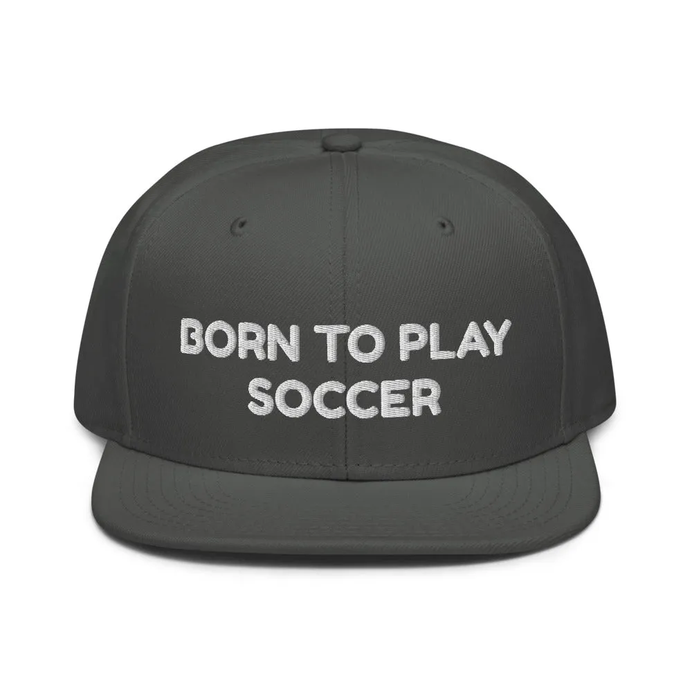 Snapback Hat "2051-0011 Born To Play Soccer (White Logo)"
